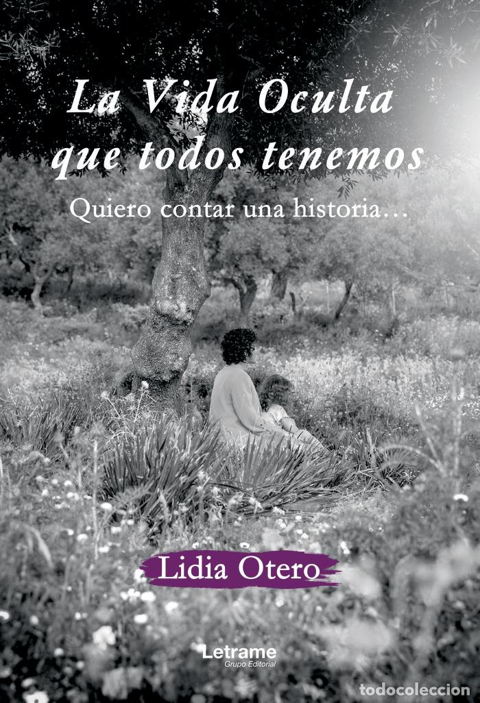 Livros: LA VIDA OCULTA QUE TODOS TENEMOS QUIERO CONTAR UNA HISTORIA - OTERO, LIDIA