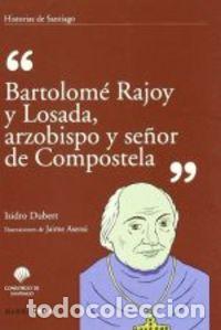 Libri: BARTOLOME RAJOY Y LOSADA - DUBERT, ISIDRO