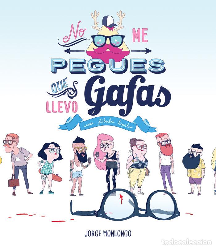 Livros: NO ME PEGUES QUE LLEVO GAFAS - MONLONGO, JORGE