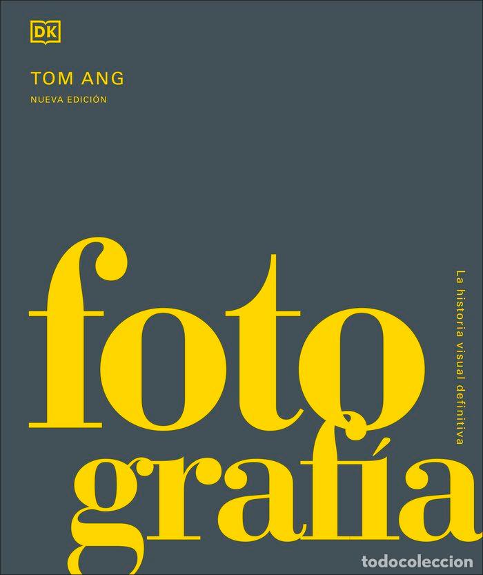 Libri: FOTOGRAFIA LA HISTORIA VISUAL - ANG, TOM