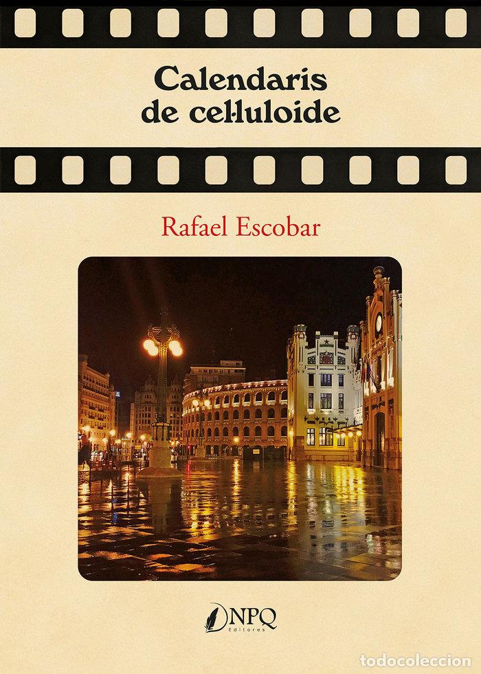 Libri: CALENDARIS DE CEL&Uacute;LULOIDE - ESCOBAR, RAFAEL