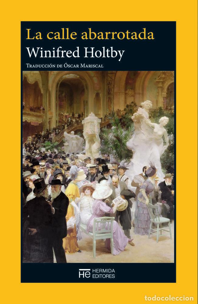 Libri: CALLE ABARROTADA,LA - HOLTBY, WINIFRED