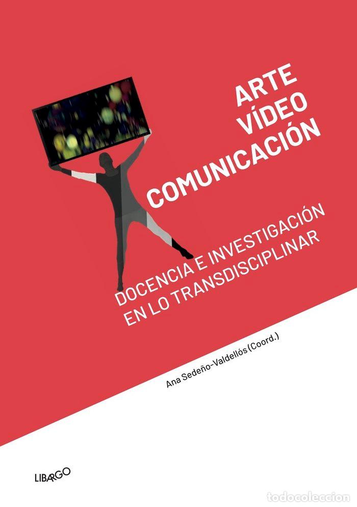 Libros: ARTE VIDEO Y COMUNICACION DOCENCIA E INVESTIGACION EN LOS - SEDE&Ntilde;O VALDELLOS, ANA