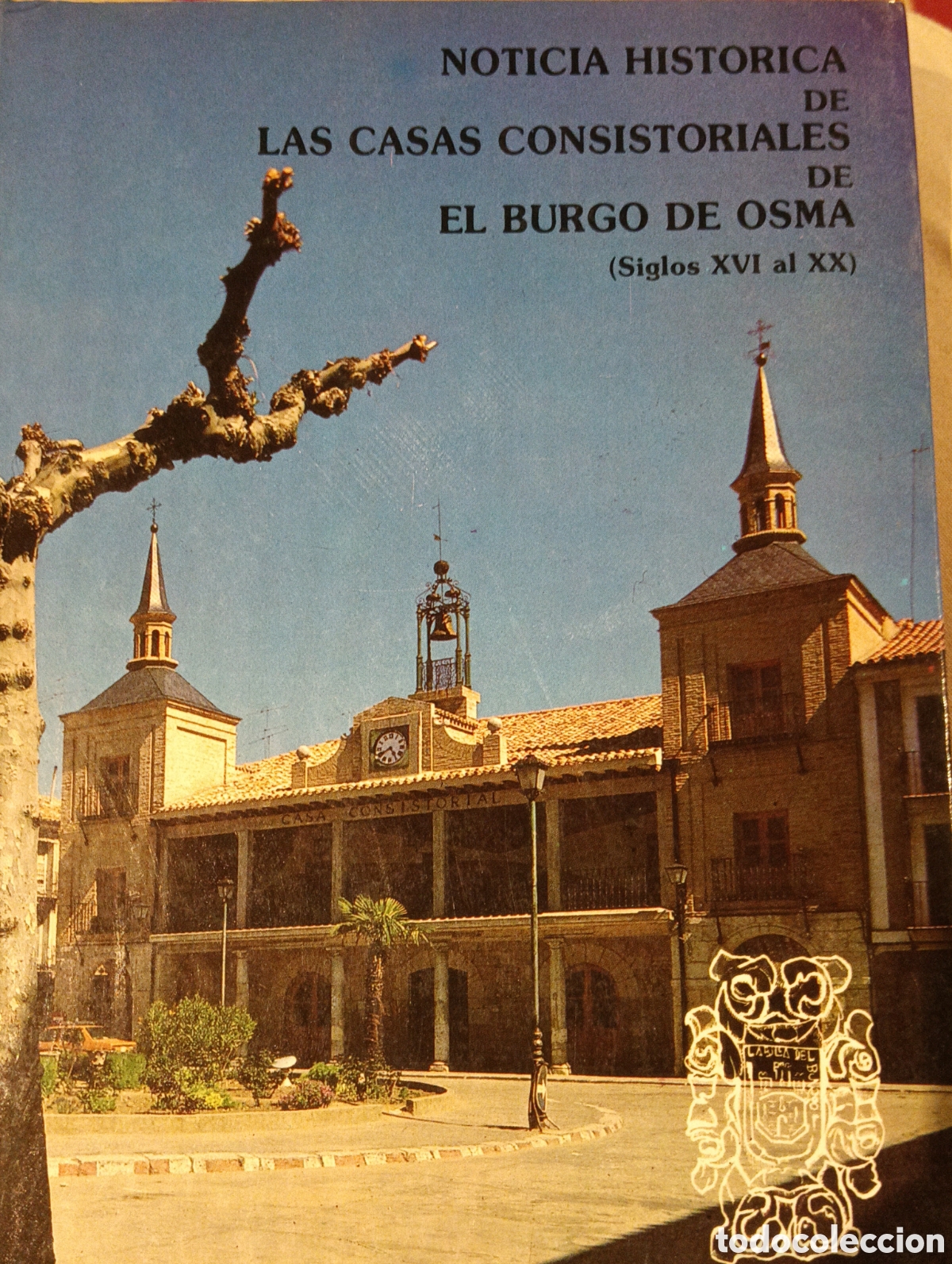 Libros: Noticia hist&oacute;rica de las Casas consistoriales de el Burgo de Osma soria