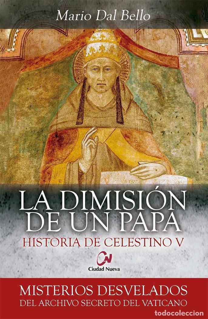 Libros: LA DIMISION DE UN PAPA. HISTORIA DE CELESTINO V - DAL BELLO, MARIO