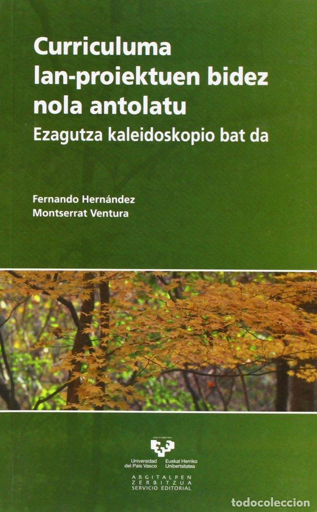 B&uuml;cher: CURRICULUMA LAN-PROIEKTUEN BIDEZ NOLA ANTOLATU. EZAGUTZA KAL - HERNANDEZ Y HERNANDEZ, FERNANDO