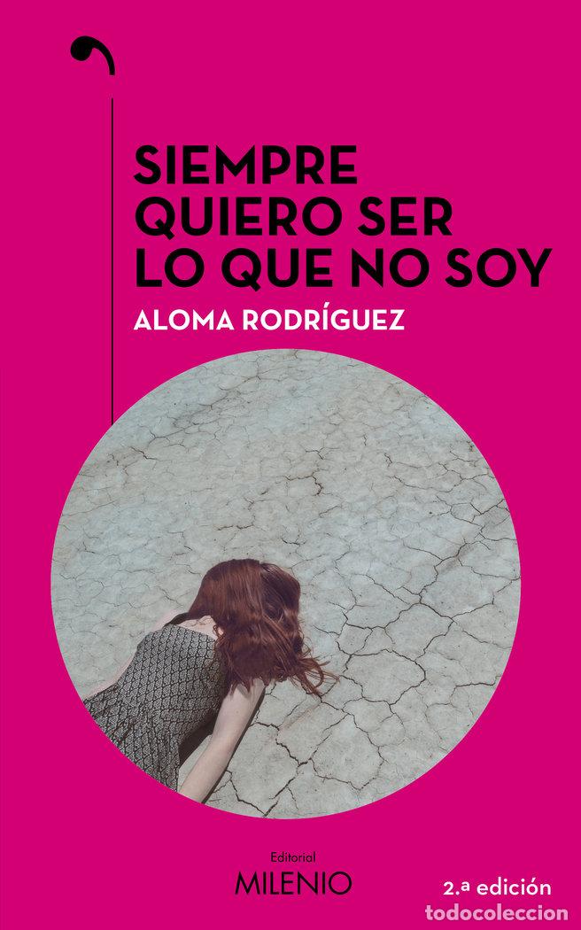 B&uuml;cher: SIEMPRE QUIERO SER LO QUE NO SOY - RODRIGUEZ GASCON, ALOMA