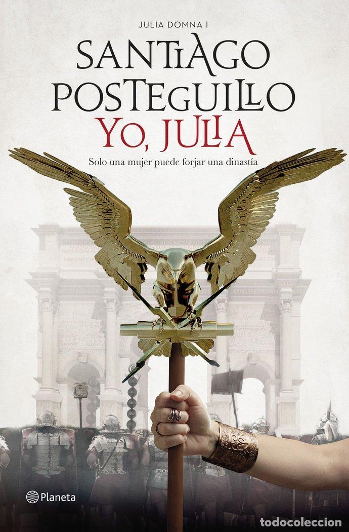 books: YO JULIA PREMIO PLANETA 2018 - POSTEGUILLO, SANTIAGO