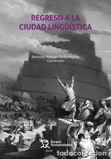 books: REGRESO A LA CIUDAD LINGUISTICA - AVILA MU&Ntilde;OZ, ANTONIO MANUEL