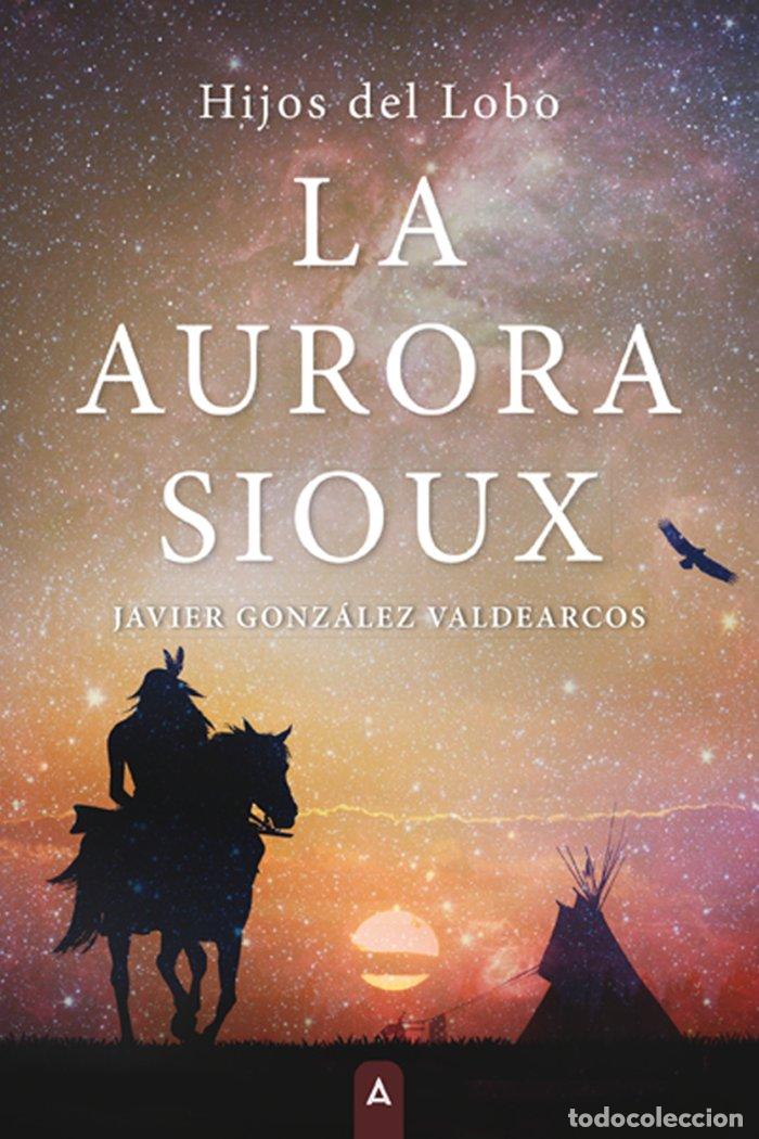 books: LA AURORA SIOUX - GONZALEZ VALDEARCOS, JAVIER