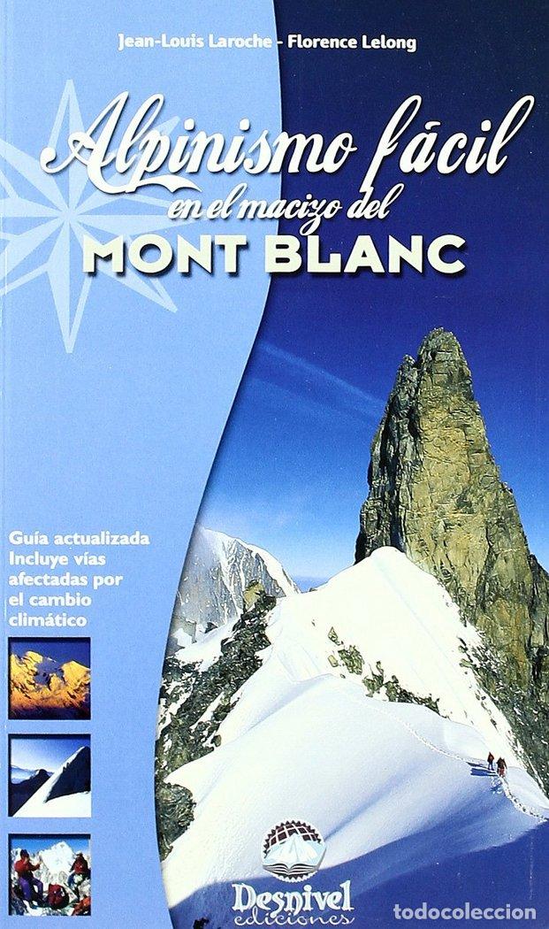 Libros: ALPINISMO FACIL MACIZO MONT BLANC - LAROCHE, JEAN