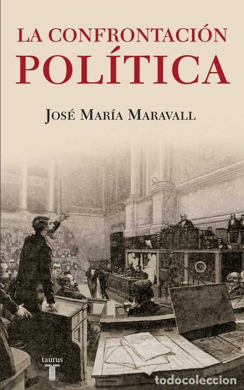Libros: CONFRONTACION POLITICA,LA - MARAVALL HERRERO, JOSE MARIA