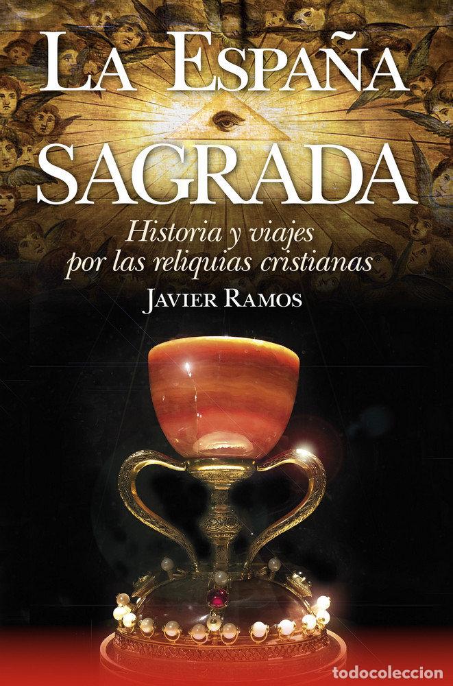 Libros: LA ESPA&Ntilde;A SAGRADA. HISTORIA Y VIAJES POR LAS RELIQUIAS CRIST - RAMOS DE LOS SANTOS, JAVIER