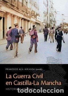 Libros: LA GUERRA CIVIL EN CASTILLA LA MANCHA - ALIA MIRANDA, FRANCISCO