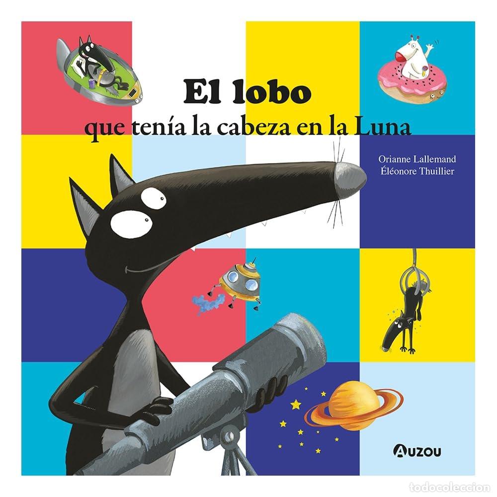 Libri: EL LOBO QUE TEN&Iacute;A LA CABEZA EN LA LUNA - Lallemand, Orianne