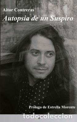 Libros: AUTOPSIA DE UN SUSPIRO - AITOR CONTRERAS