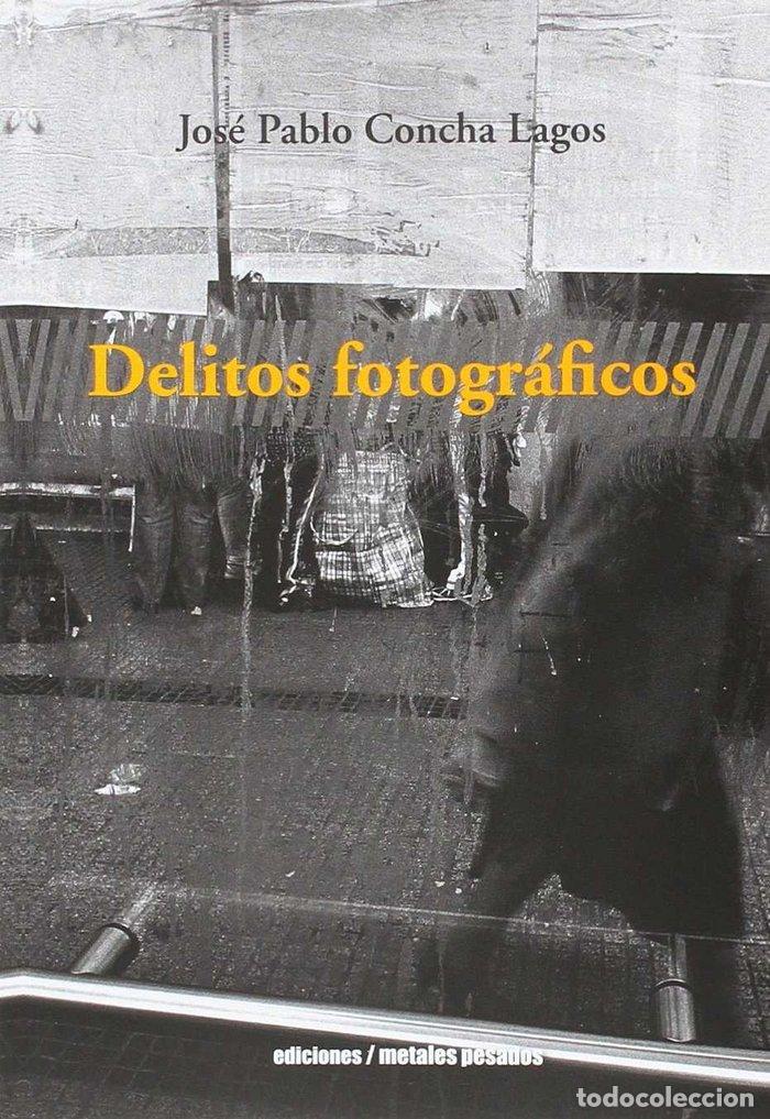 Livros: DELITOS FOTOGRAFICOS - JOSE PABLO CONCHA LAGOS