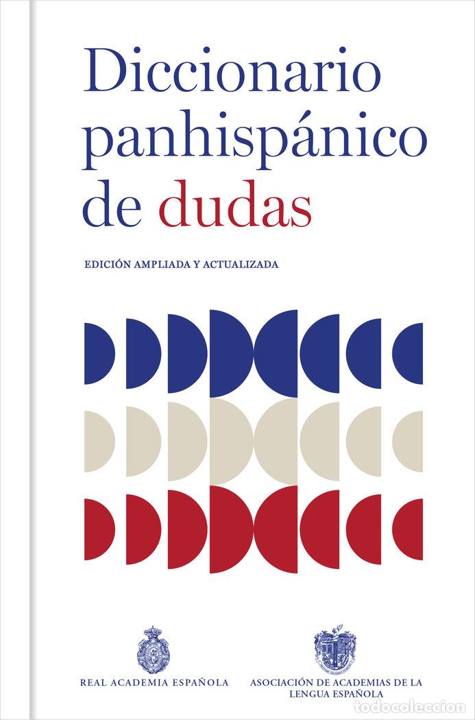 Libri: DICCIONARIO PANHISPANICO DE DUDAS - REAL ACADEMIA ESPA&Ntilde;OLA
