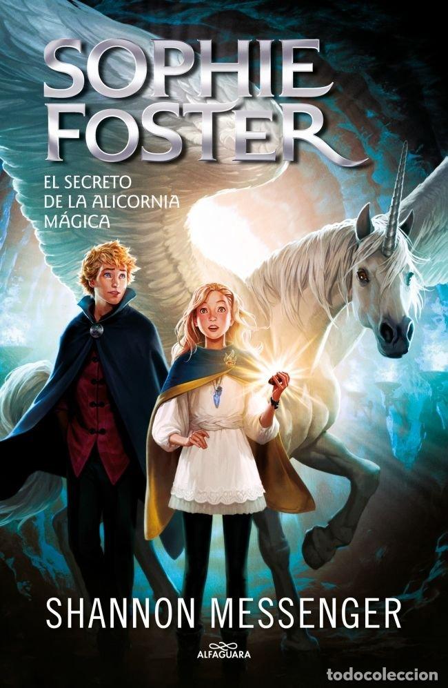 Libros: SOPHIE FOSTER 2 EL SECRETO DE LA ALICORNIA MAGICA - MESSENGER, SHANNON