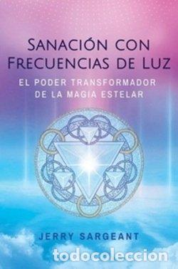 B&uuml;cher: SANACION CON FRECUENCIAS DE LUZ - JERRY SARGEANT