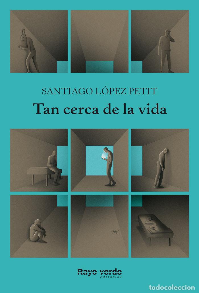 Libros: TAN CERCA DE LA VIDA - LOPEZ PETIT, SANTIAGO