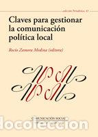 Libros: CLAVES PARA GESTIONAR LA COMUNICACION POLITICA LOCAL - ZAMORA MEDINA, ROCIO