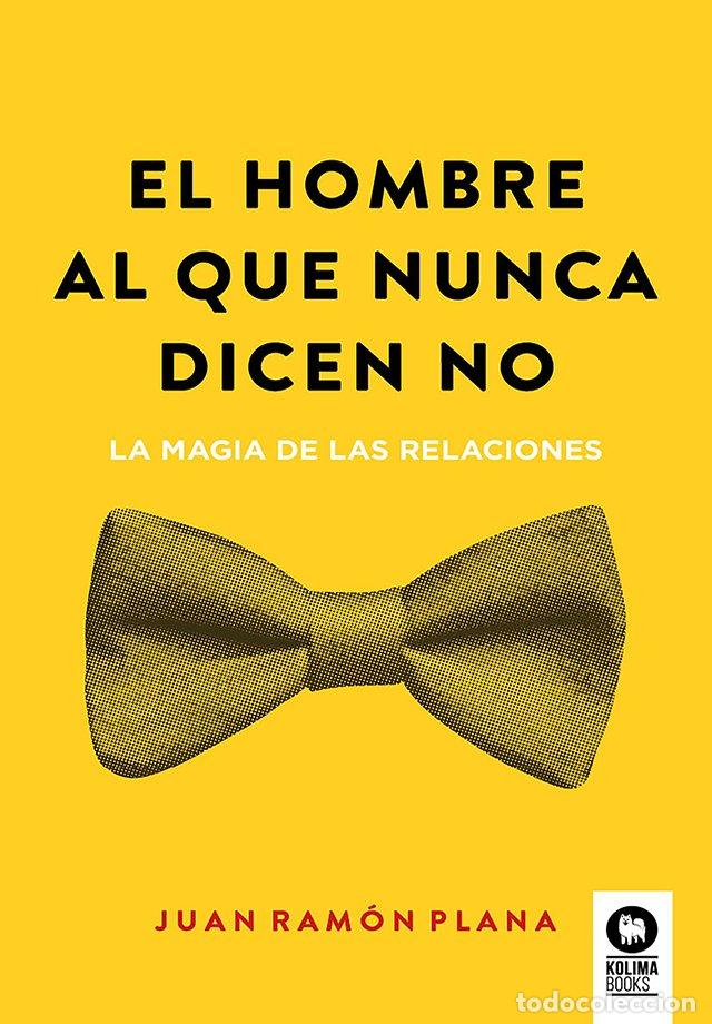 B&uuml;cher: EL HOMBRE AL QUE NUNCA DICEN NO - PLANA, JUAN RAMON