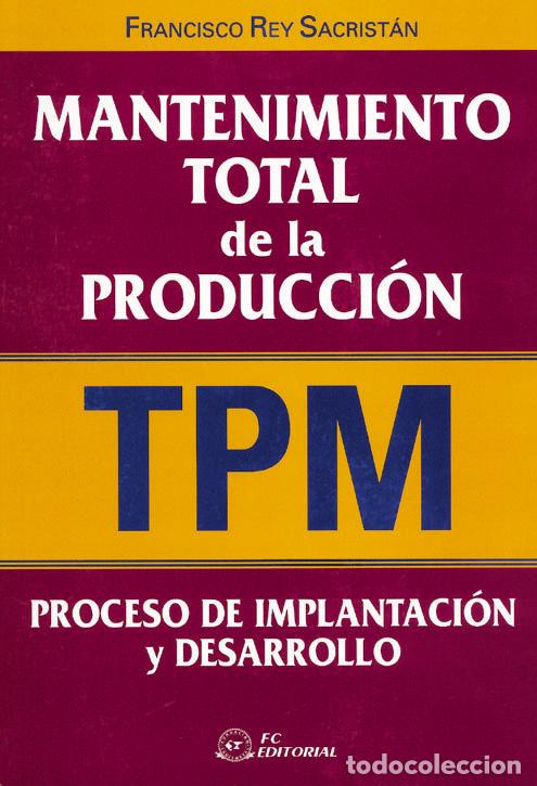 Livros: MANTENIMIENTO TOTAL DE LA PRODUCCION (TPM) - REY SACRISTAN, FRANCISCO