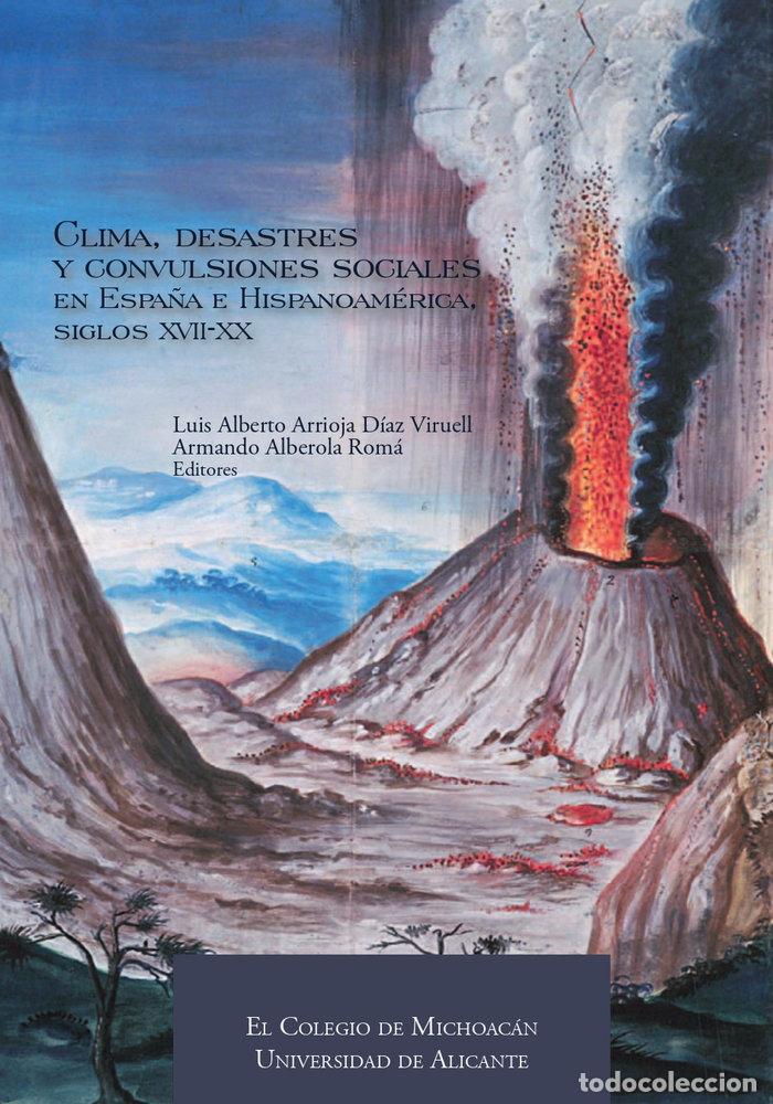 Libri: CLIMA DESASTRES Y CONVULSIONES SOCIALES EN ESPA&Ntilde;A E HISPANI - ERTO ARRIOJA DIAZ VIRUELL, LUIS