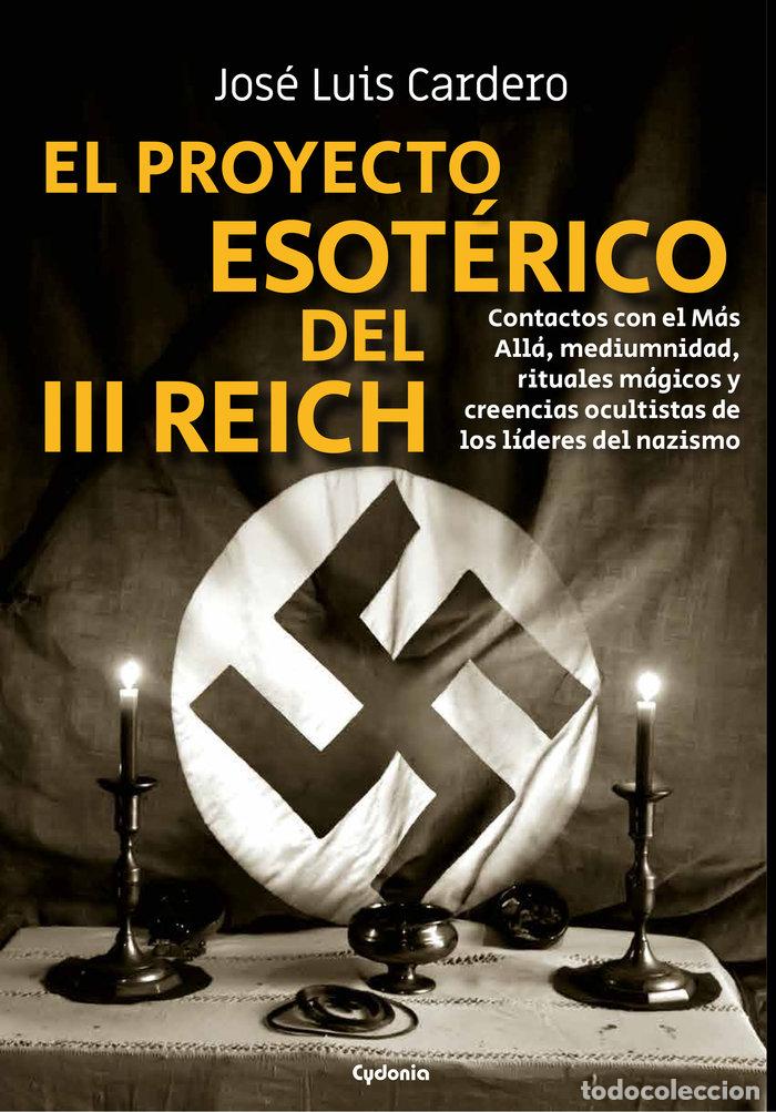 Libros: EL PROYECTO ESOTERICO DEL III REICH - CARDERO LOPEZ, JOSE LUIS