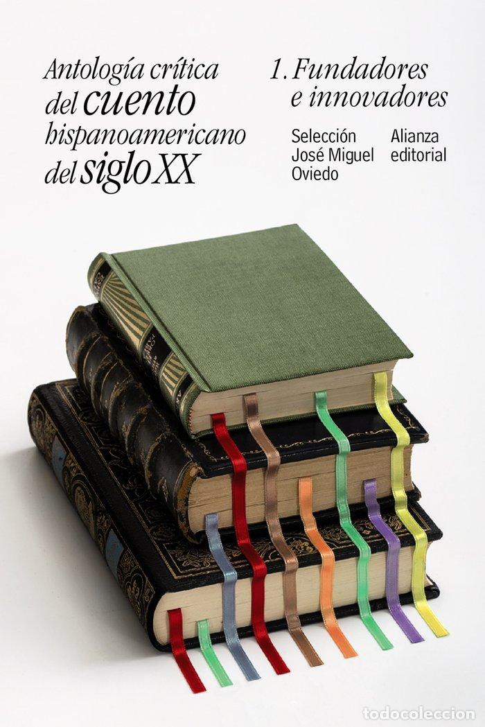 Libros: ANTOLOGIA CRITICA DEL CUENTO HISPANOAMERICANO DEL SIGLO XX - OVIEDO, JOSE MIGUEL