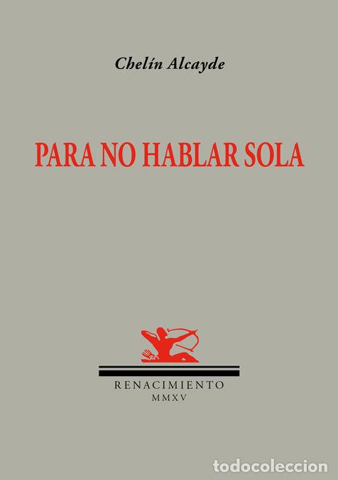 Libros: PARA NO HABLAR SOLA - ALCAYDE, CHELIN