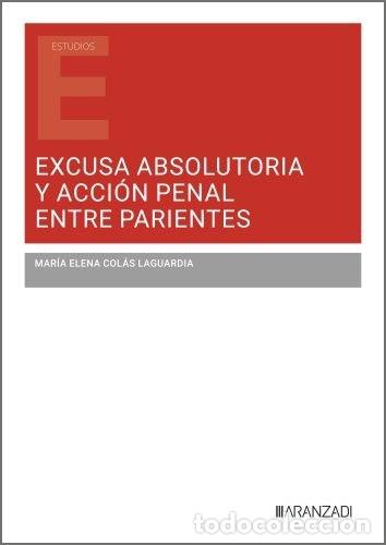 Libros: EXCUSA ABSOLUTORIA Y ACCION PENAL ENTRE PARIENTES - MARIA ELENA COLAS LAGUARDIA