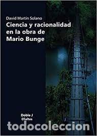 books: CIENCIA Y RACIONALIDAD EN LA OBRA DE MARIO BUNGE - MARTIN SOLANO, DAVID
