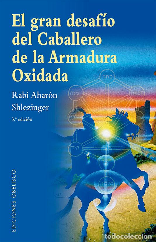 Libri: EL GRAN DESAFIO DEL CABALLERO DE LA ARMADURA OXIDADA (N.E.) - SHLEZINGER, AHARON DAVID