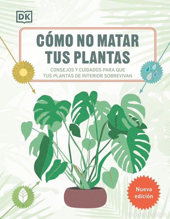 Libros: COMO NO MATAR TUS PLANTAS NUEVA EDICION - DK