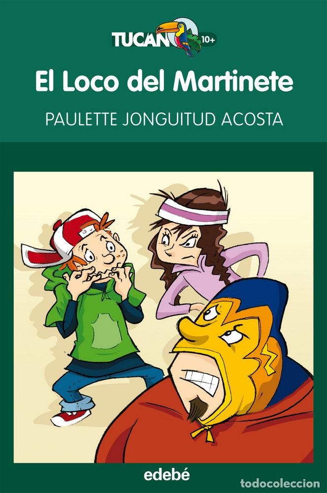 Livros: LOCO DEL MARTINETE - JONGUITUD ACOSTA, PAULETTE