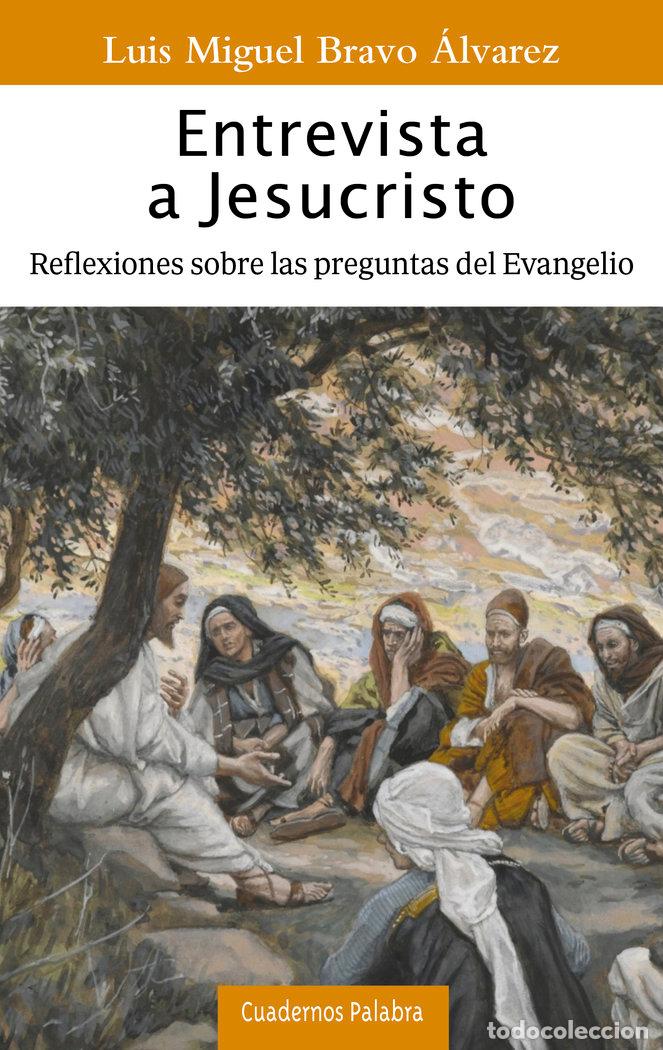 Livros: ENTREVISTA A JESUCRISTO - BRAVO ALVAREZ, LUIS MIGUEL