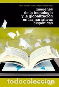 Libri: IMAGENES DE LA TECNOLOGIA Y LA GLOBALIZACION EN LAS LITERATU - AA.VV.