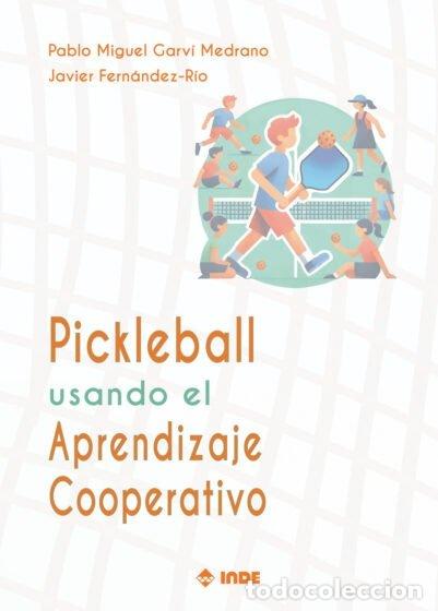 Libri: PICKLEBALL USANDO EL APRENDIZAJE COOPERATIVO - GARVI, PABLO M.