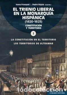 Libros: EL TRIENIO LIBERAL EN LA MONARQUIA HISPANICA 1820 1823 V 1 - FRASQUET MIGUEL, IVANA