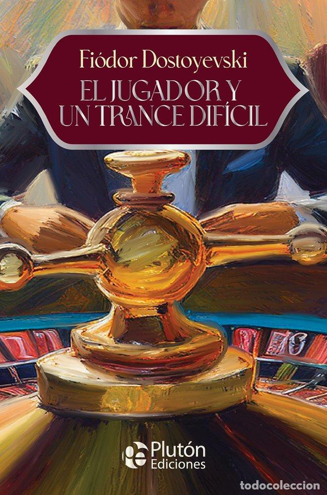 Libros: EL JUGADOR Y UN TRANCE DIFICIL - DOSTOYEVSKY, FIODOR