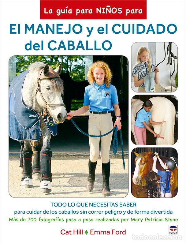 Livres: LA GUIA PARA NI&Ntilde;OS PARA EL MANEJO Y EL CUIDADO DEL CABALLO - HILL, CAT