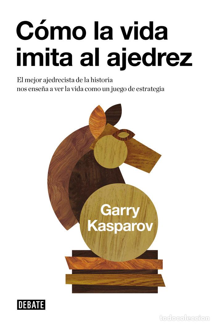 Livros: COMO LA VIDA IMITA AL AJEDREZ - KASPAROV, GARRY