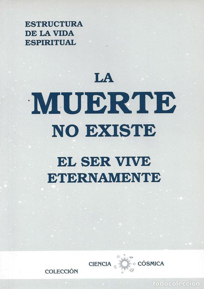 Libri: LA MUERTE NO EXISTE, EL SER VIVE ETERNAMENTE - FABREGAT BISBAL, JOSE
