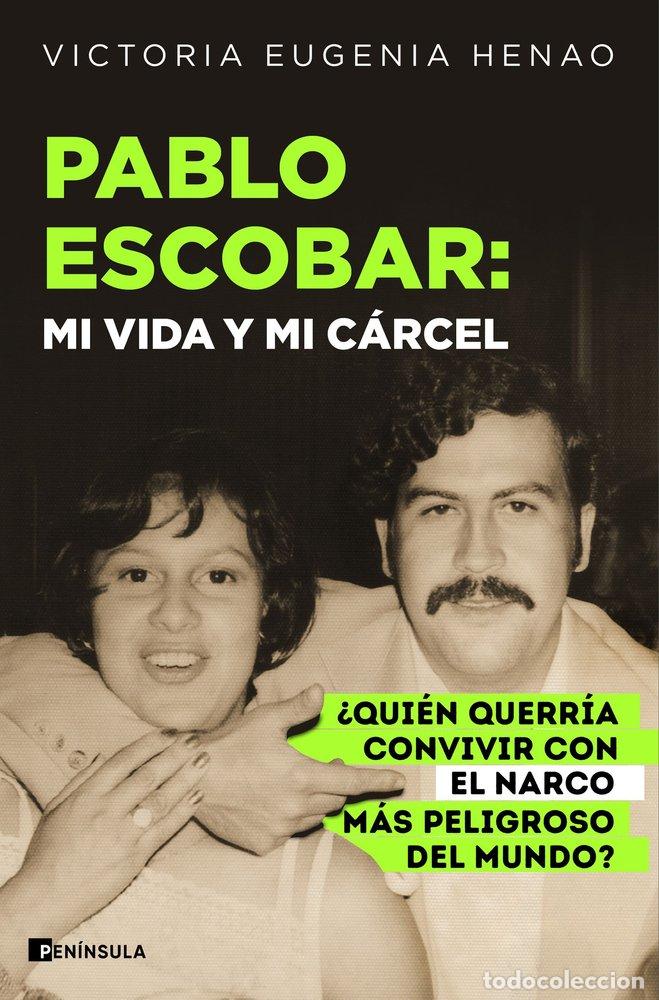 books: PABLO ESCOBAR MI VIDA Y MI CARCEL - HENAO, VICTORIA EUGENIA