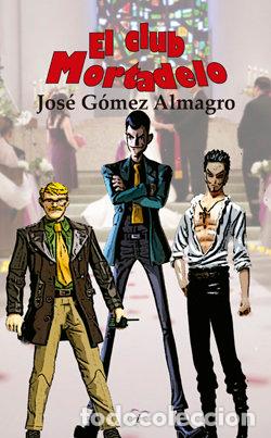 Libri: EL CLUB MORTADELO - GOMEZ ALMAGRO, JOSE