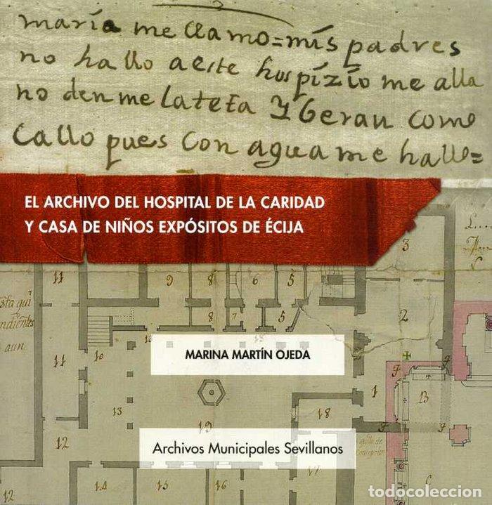 Libri: EL ARCHIVO DEL HOSPITAL DE LA CARIDAD Y CASA DE NI&Ntilde;OS EXPOSI - MARTIN OJEDA, MARINA