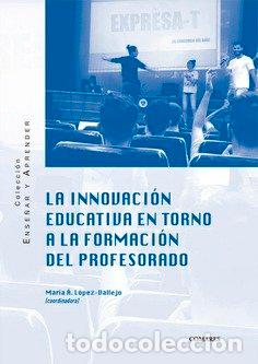 Libros: INNOVACION EDUCATIVA EN TORNO A LA FORMACION DEL PROFESORAD - LOPEZ VALLEJO, MARIA A