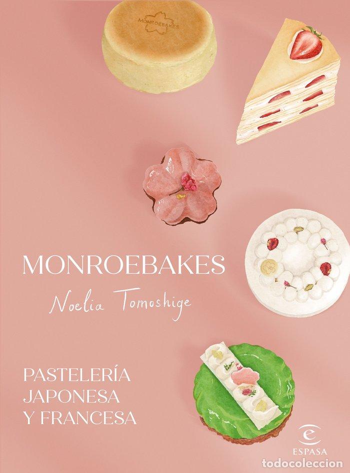 Libros: MONROEBAKES PASTELERIA JAPONESA Y FRANCESA - NOELIA TOMOSHIGE
